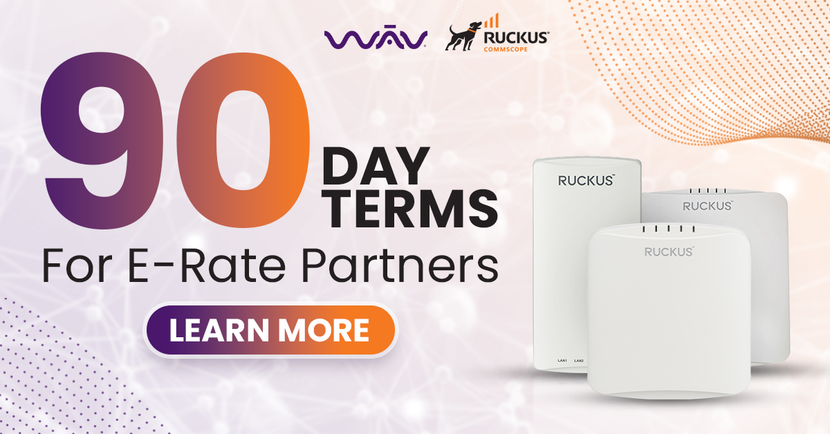 WAV RUCKUS 90 Day Terms For E Rate Partners